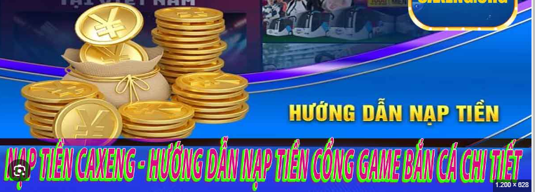 Hướng Dẫn Người Chơi Nạp Tiền Tại Nhà Cái Caxeng