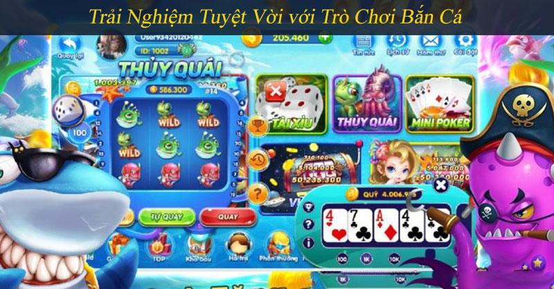 Trải Nghiệm Tuyệt Vời với Trò Chơi Bắn Cá 