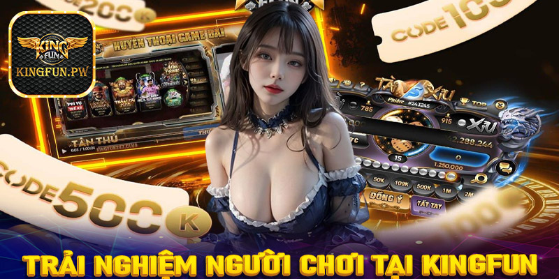 Trải nghiệm người chơi tại Kingfun